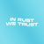 In Rust We Trust - Wavy Text Vinyl Sticker