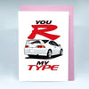 You R My Type - Honda Integra DC5 Valentines Card